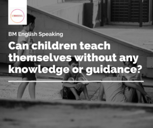 Can children teach themselves without any knowledge or guidance?